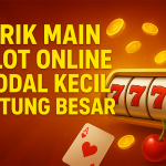 Trik Main Slot Online Modal Kecil Untung Besar